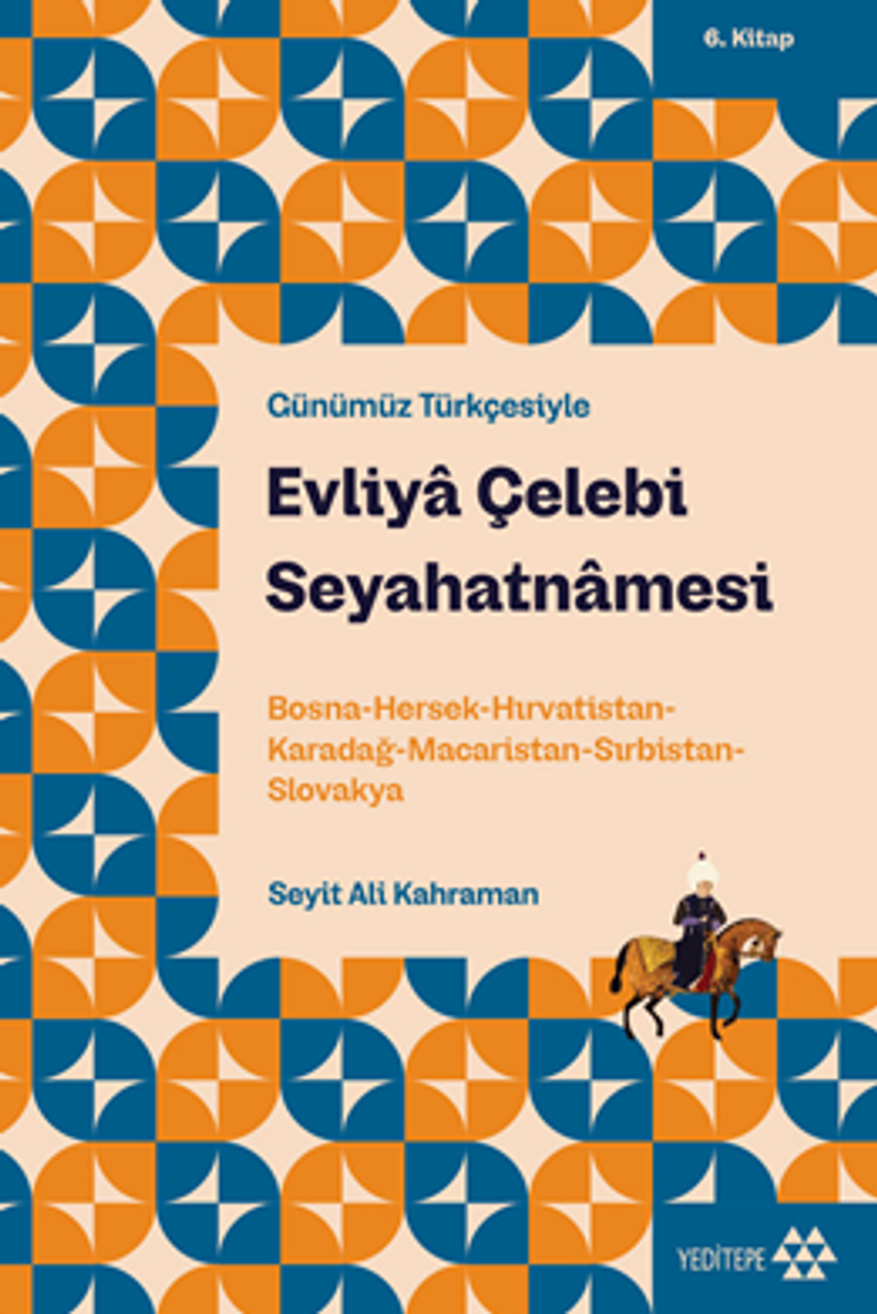 Evliya Çelebi Seyahatnamesi 6. Kitap  Bosna-Hersek-Hırvatistan-Karadağ-Macaristan-Sırbistan-Slovakya