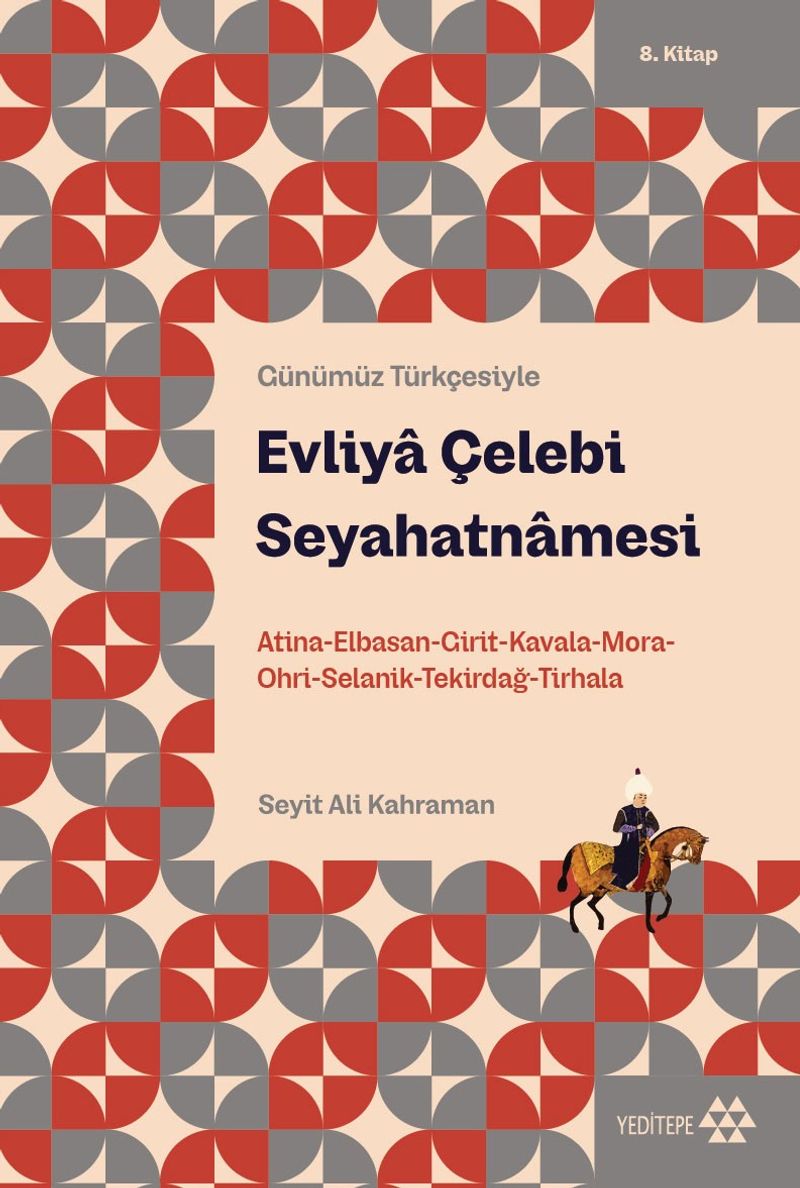 Evliya Çelebi Seyahatnamesi 8. Kitap  Atina-Elbistan-Girit-Kavala-Mora-Ohri-Selanik-Tekirdağ-Tırhala
