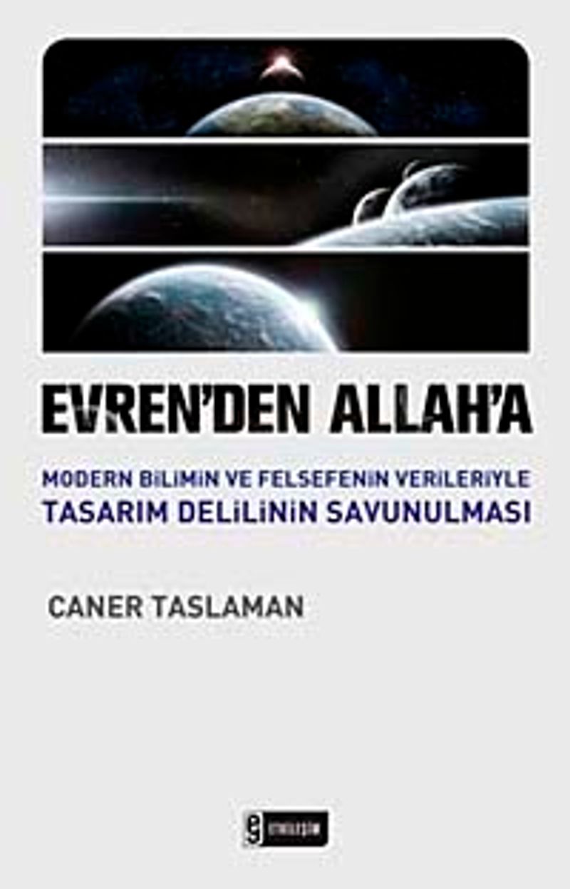 Evren'den Allah'a Modern Bilimin ve Felsefenin Verileriyle Tasarım Delilinin Savunulması