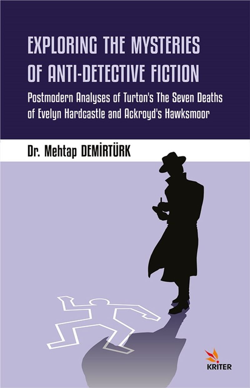 Explorıng The Mysterıes Of Antı-Detectıve Fıctıon  Postmodern Analyses of Turton's The Seven Deaths of Evelyn Hardcastle and Ackroyd's Hawksmoor