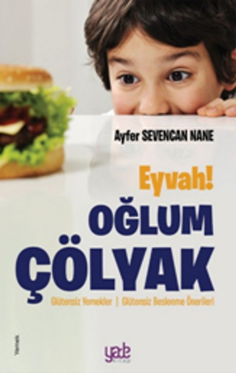 Eyvah! Oğlum Çölyak Glütensiz Yemekler - Glütensiz Beslenme Önerileri