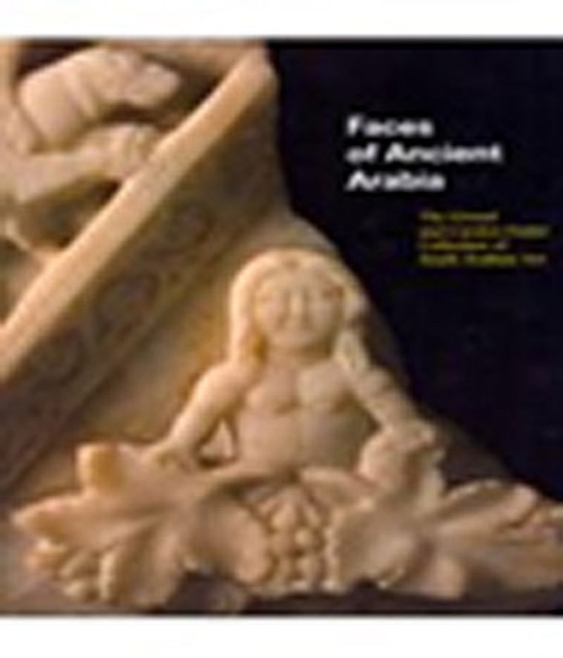 Faces of Ancient Arabia  The Giraud and Carolyn Foster Collection of South Arabian Art