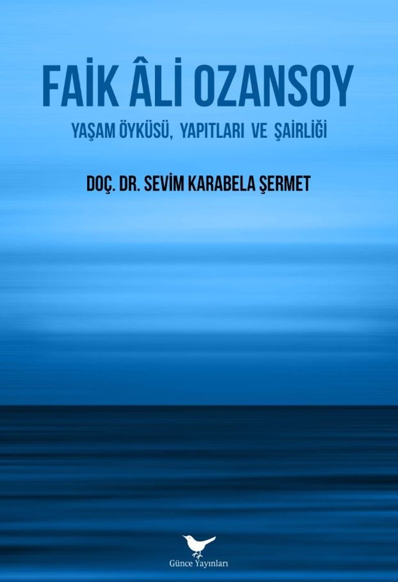 Faik Ali Ozansoy: Yaşam Öyküsü, Yapıtları ve Şairliği