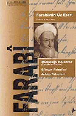 Farabi'nin Üç Eseri - Mutluluğu Kazanma, Eflatun Felsefesi, Aristo Felsefesi