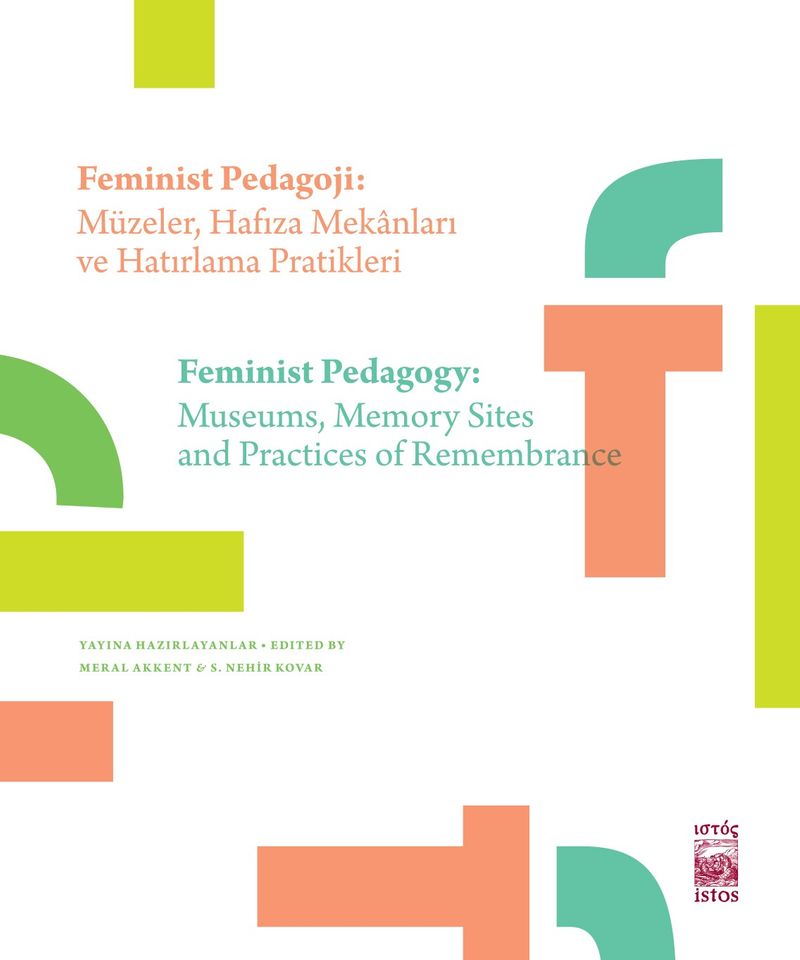 Feminist Pedagoji: Müzeler, Hafıza Mekanları ve Hatırlama Pratikleri  Femınıst Pedagogy: Museums, Memory Sites, Practices Of Remembrance