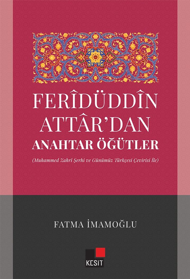 Feridüddin Attardan Anahtar Öğütler (Muhammed Zahri Şerhi ve Günümüz Türkçesi Çeviri İle)