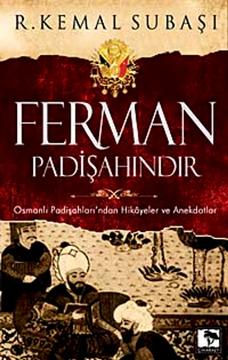 Ferman Padişahındır Osmanlı Padişahları'ndan Hikayeler ve Anekdotlar