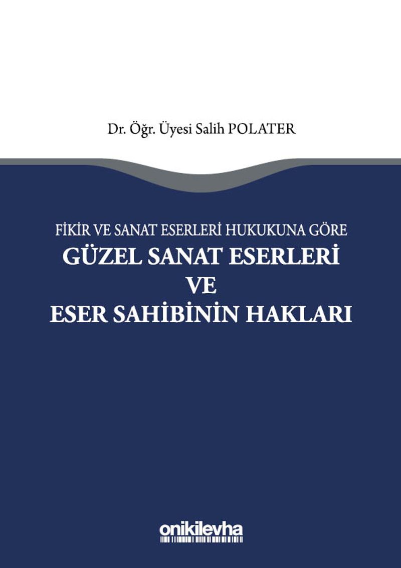 Fikir ve Sanat Eserleri Hukukuna Göre Güzel Sanat Eserleri ve Eser Sahibinin Hakları