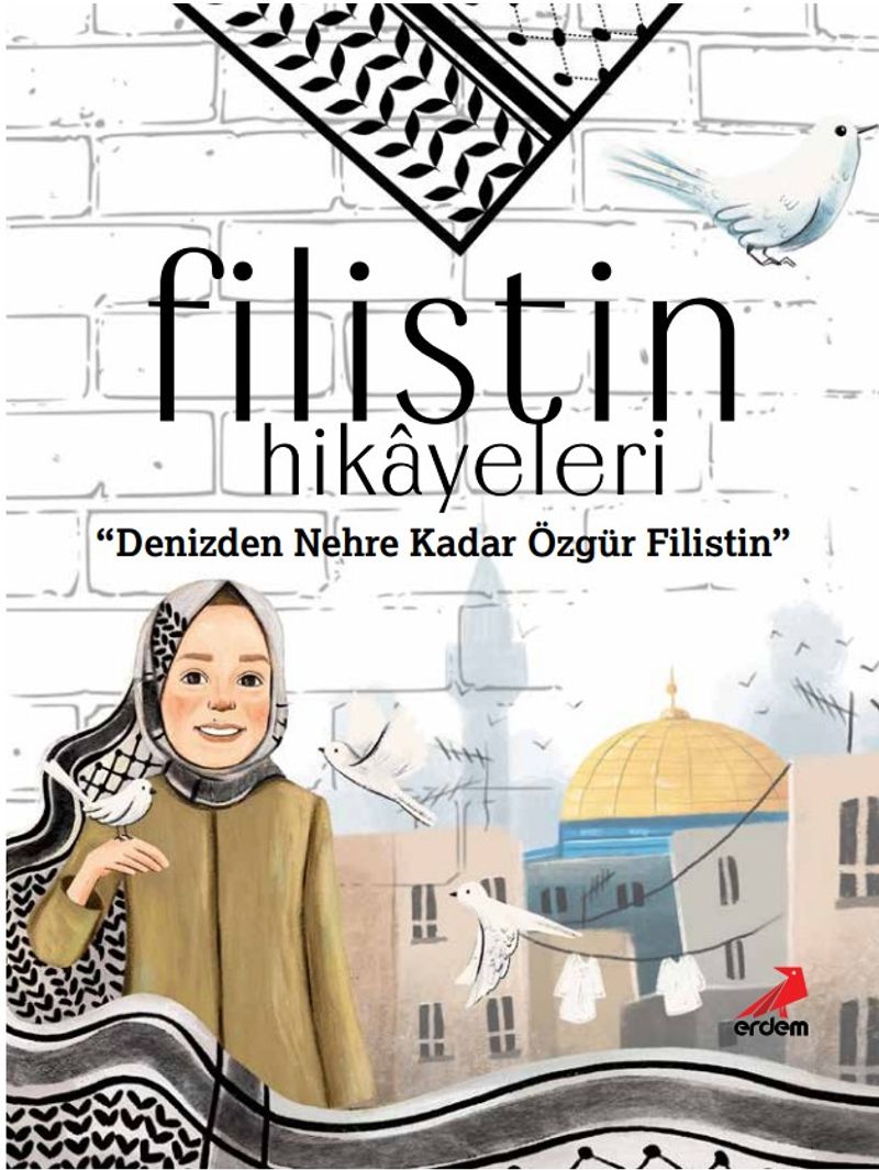 Filistin Hikayeleri  Denizden Nehre Kadar Özgür Filistin