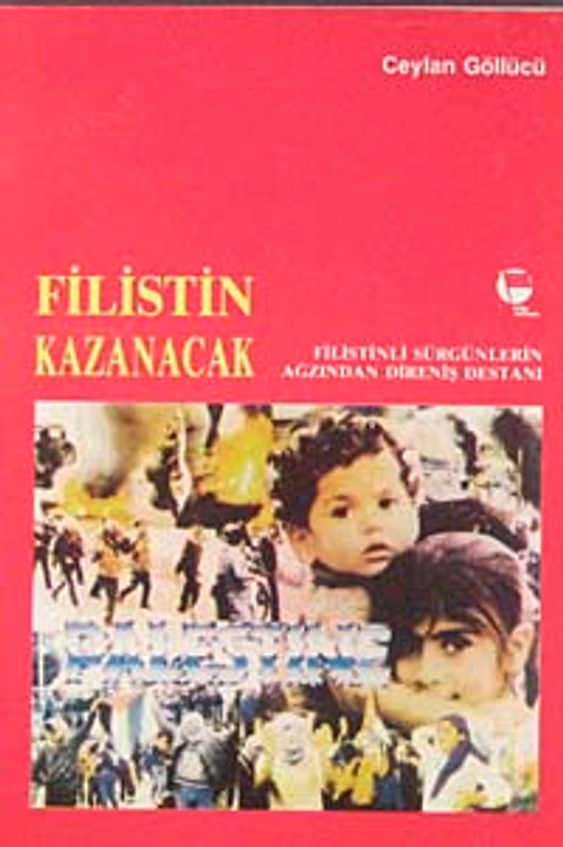 Filistin Kazanacak  Filistinli Sürgünlerin Ağzından Direniş Destanı