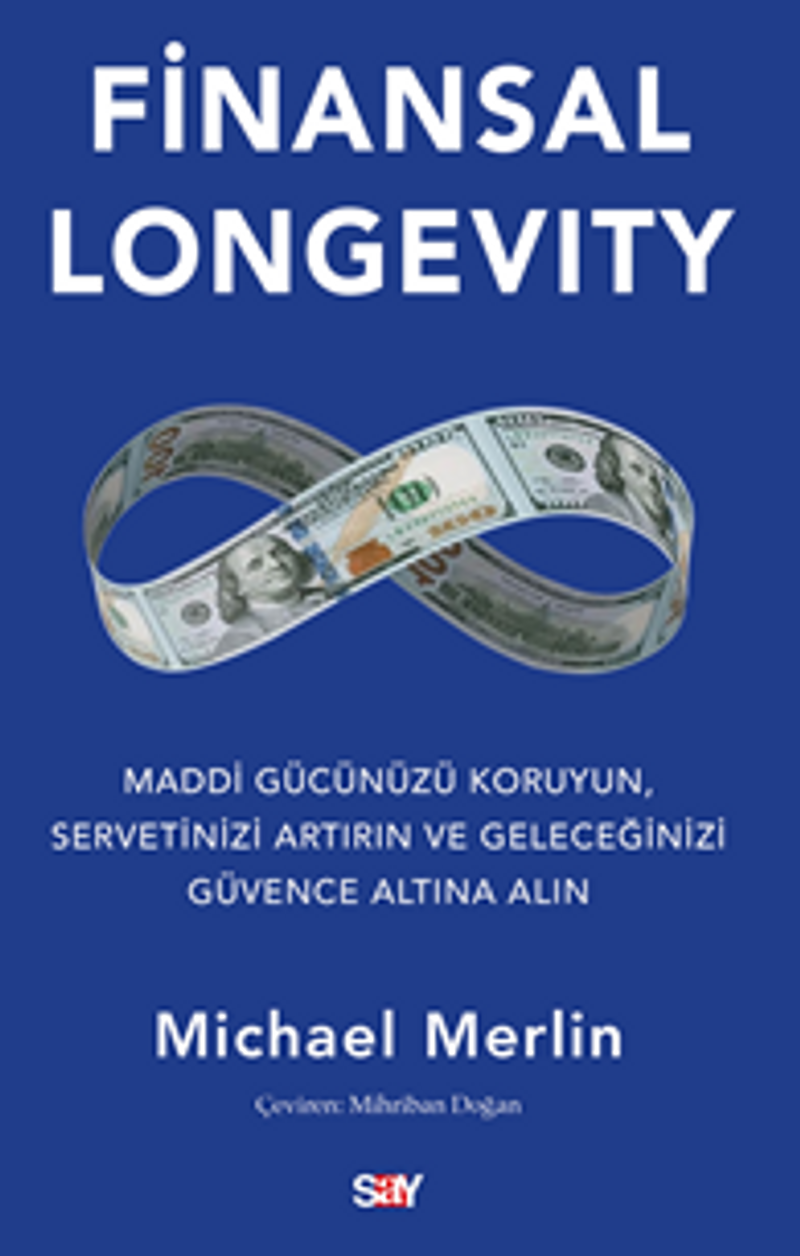 Finansal Longevity / Maddi Gücünüzü Koruyun, Servetinizi Artırın ve Geleceğinizi Güvence Altına Alın