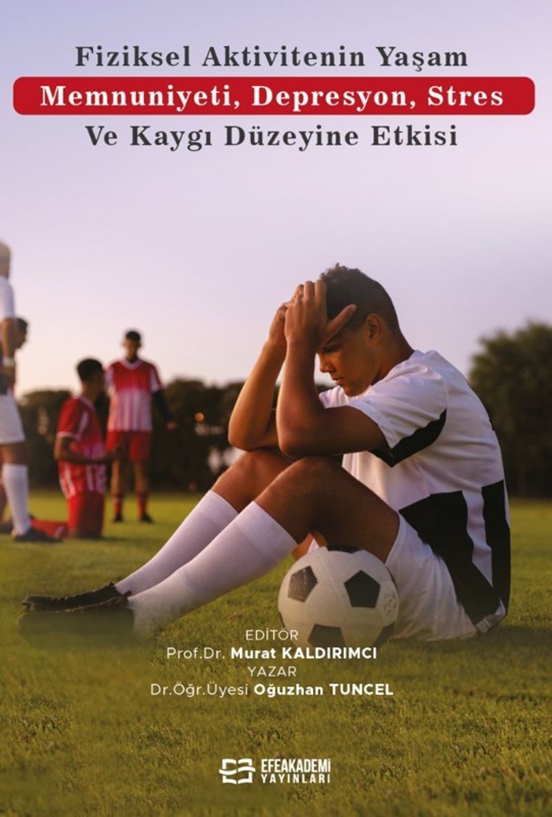 Fiziksel Aktivitenin Yaşam Memnuniyeti, Depresyon, Stres ve Kaygı Düzeyine Etkisi