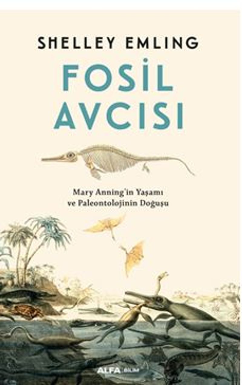 Fosil Avcısı / Mary Anning'in Yaşamı ve Paleontolojinin Doğuşu