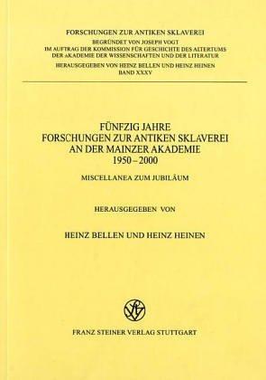 Fünfzig Jahre Forschungen zur antiken Sklaverei an der Mainzer Akademie 1950-2000