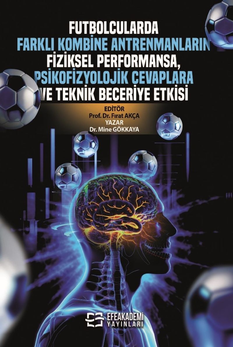 Futbolcularda Farklı Kombine Antrenmanların Fiziksel Performansa, Psikofizyolojik Cevaplara ve Teknik Beceriye Etkisi