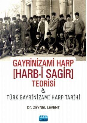 Gayrinizami Harp Harb-i Sagir Teorisi ve Türk Gayrinizami Harp Tarihi