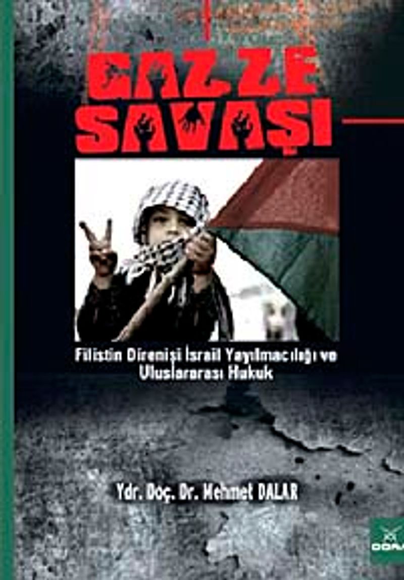 Gazze Savaşı Filistin Direnişi İsrail Yayılmacılığı ve Uluslararası Hukuk