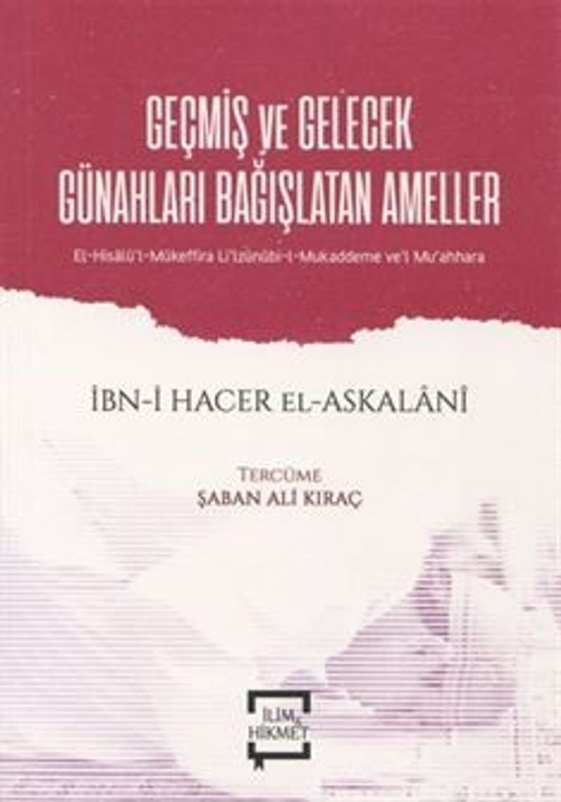 Geçmiş ve Gelecek Günahları Bağışlatan Ameller El-Hisalü'l-Mükeffira li'lzünnübi-l-Mukaddeme ve'l Mu'ahhara