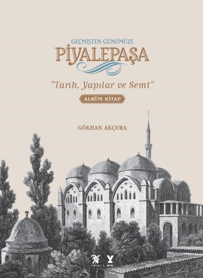 Geçmişten Günümüze Piyalepaşa Albüm Kitap (Ciltli) Tarih, Yapılar ve Semt