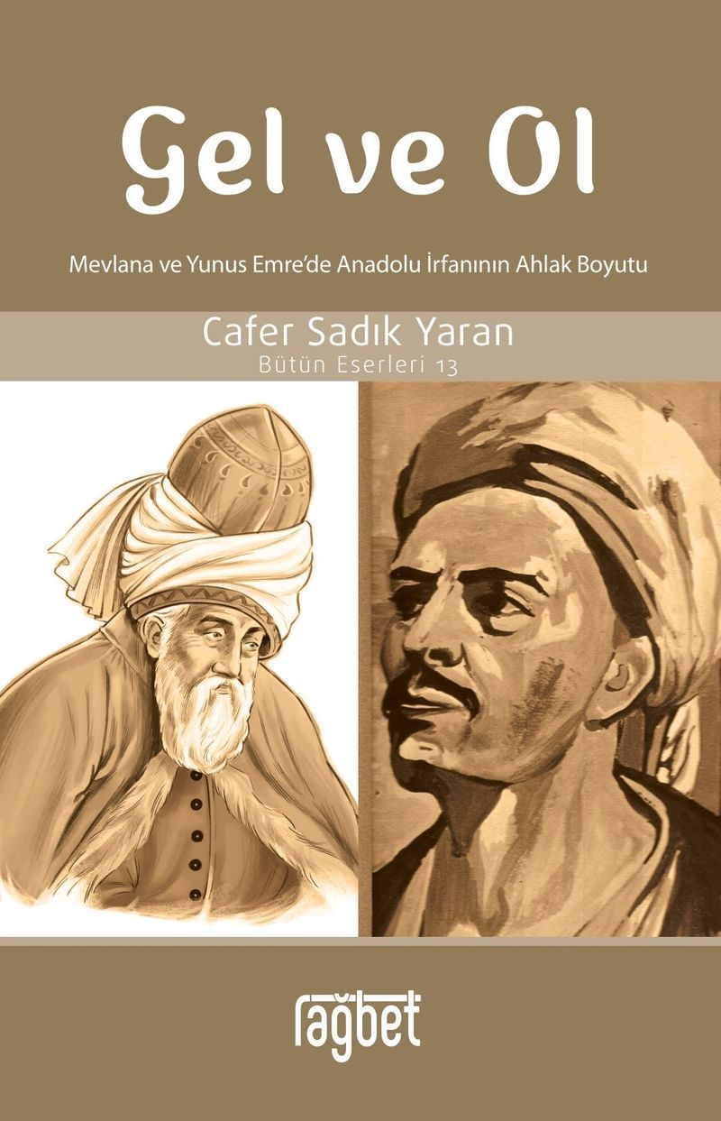 Gel ve Ol Mevlana ve Yunus Emre'de Anadolu İrfanının Ahlaki Boyutu