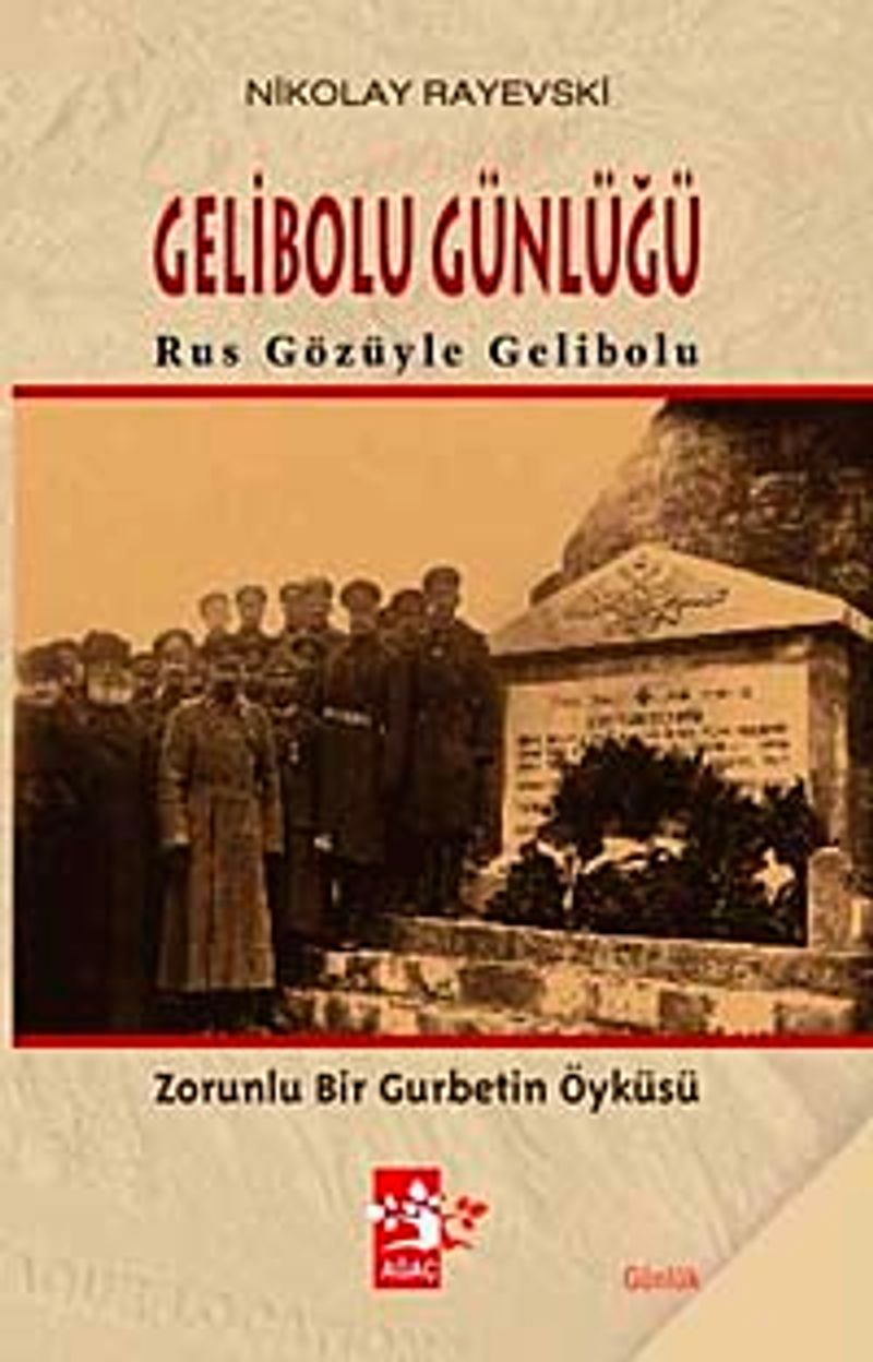 Gelibolu Günlüğü  Rus Gözüyle Gelibolu Zorunlu Bir Gurbetin Öyküsü