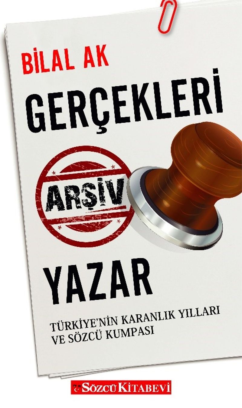 Gerçekleri Arşiv Yazar  Türkiye'nin Karanlık Yılları ve Sözcü Kumpası