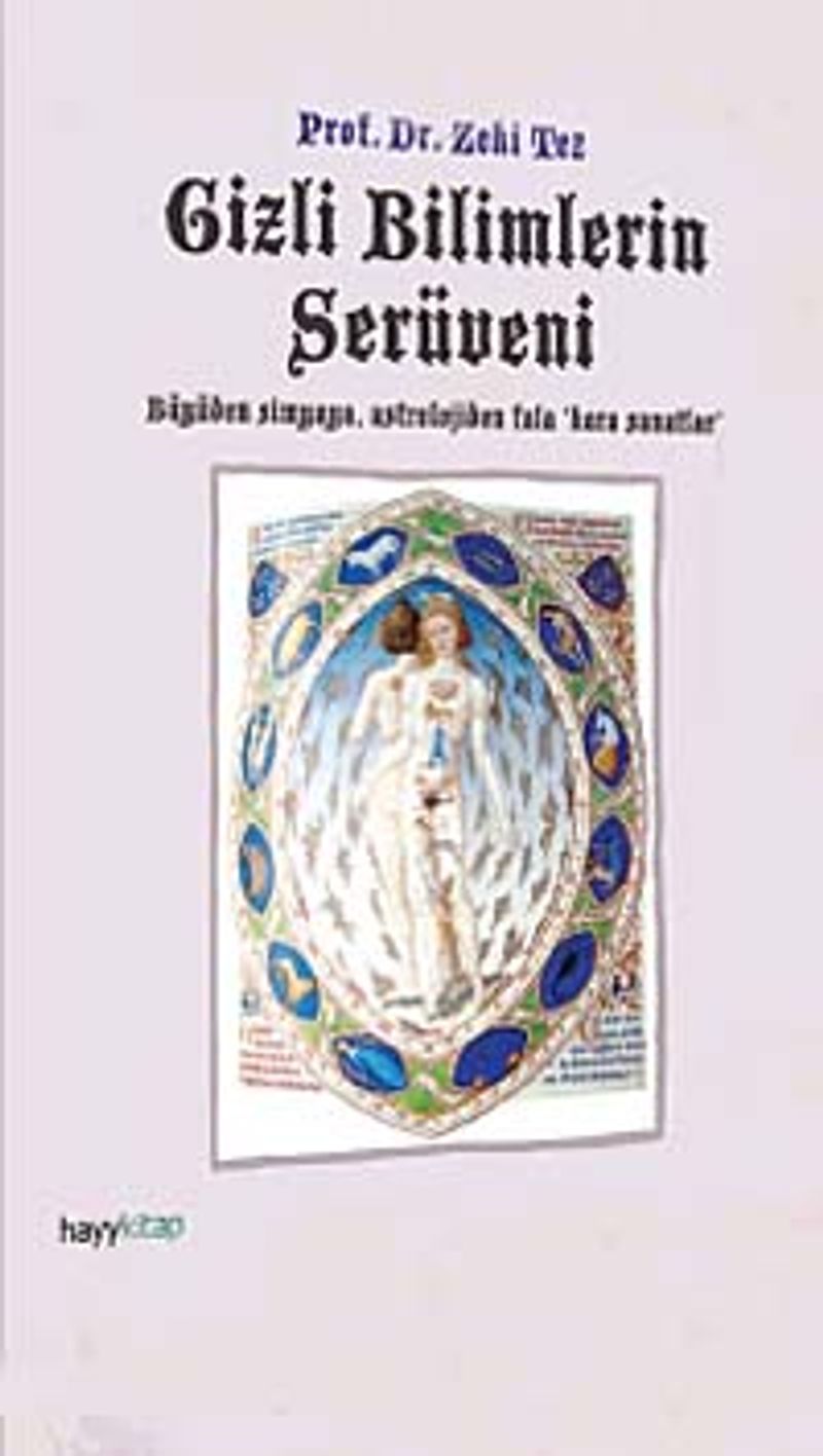 Gizli Bilimlerin Serüveni  Büyüden Simyaya Astrolojiden Fala Kara Sanatlar