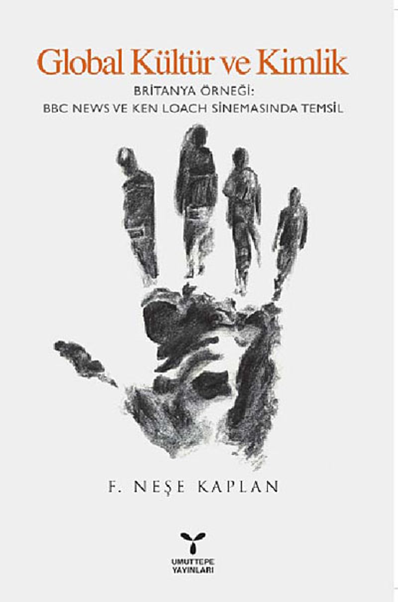 Global Kültür ve Kimlik  Britanya Örneği: BBC News ve Ken Loach Sinemasında Temsil