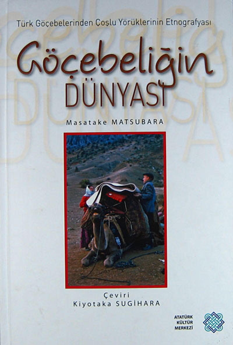 Göçebeliğin Dünyası (Ciltli) Türk Göçebelerinden Çoşlu Yörüklerinin Etnografyası