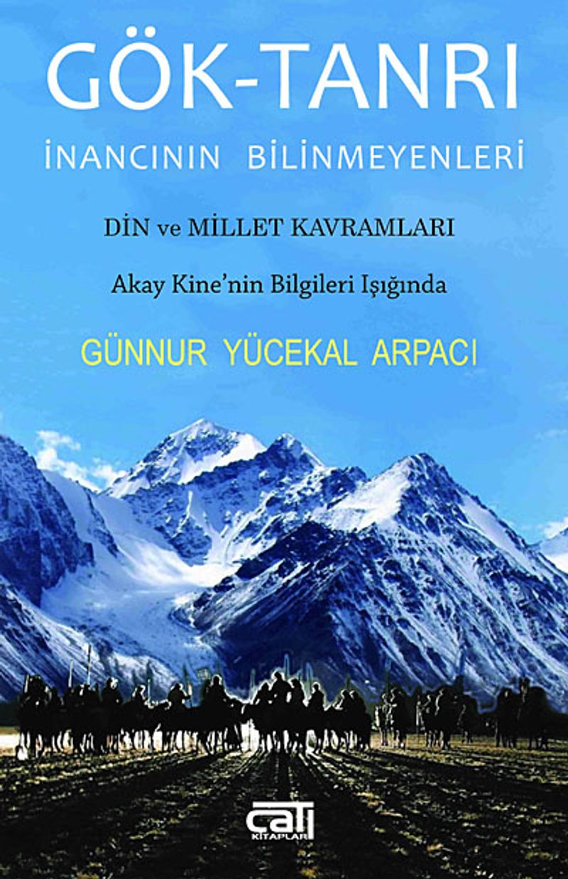 Gök-Tanrı İnancının Bilinmeyenleri Din ve Millet Kavramları - Akay Kine'nin Bilgileri Işığında
