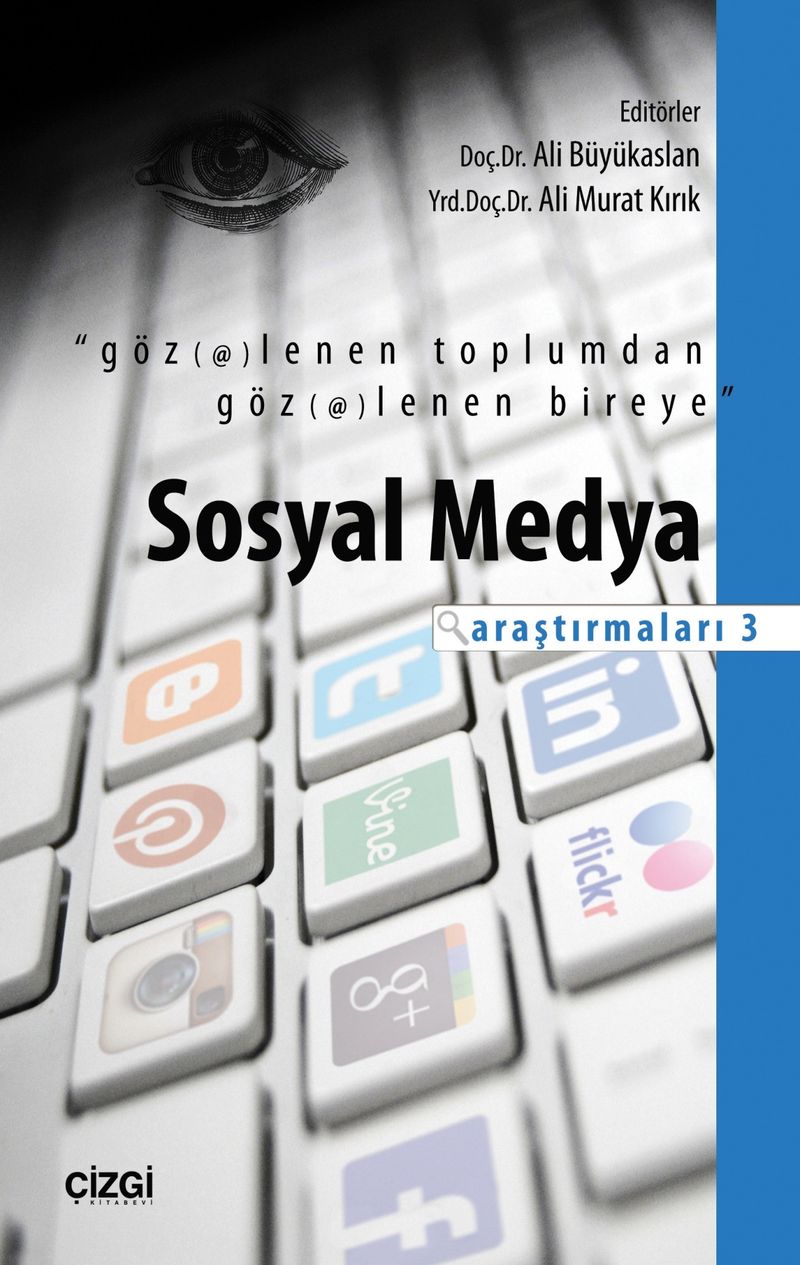 Göz(et)lenen Toplumdan Göz(et)lenen Bireye  Sosyal Medya Araştırmaları 3