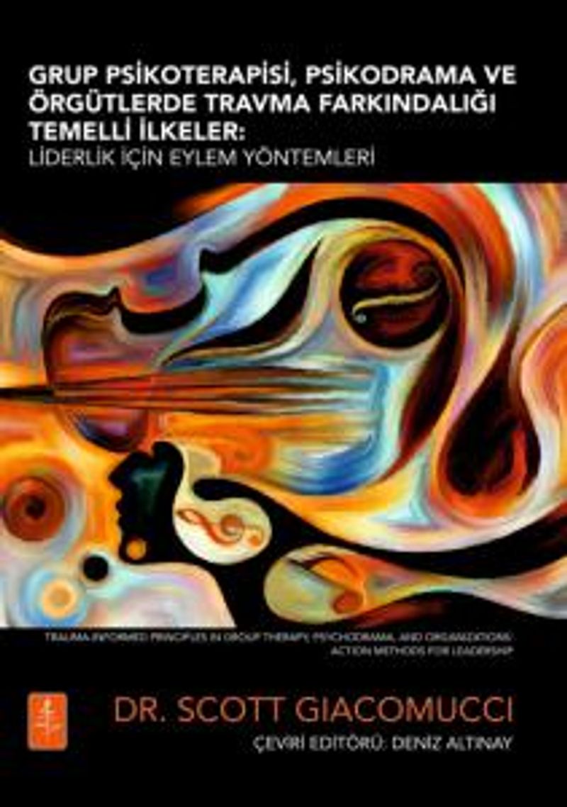 Grup Psikoterapisi, Psikodrama Ve Örgütlerde Travma Farkındalığı Temelli İlkeler Liderlik İçin Eylem Yöntemleri