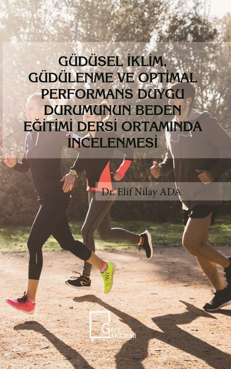 Güdüsel İklim, Güdülenme ve Optimal Performans Duygu Durumunun Beden Eğitimi Dersi Ortamında İncelenmesi
