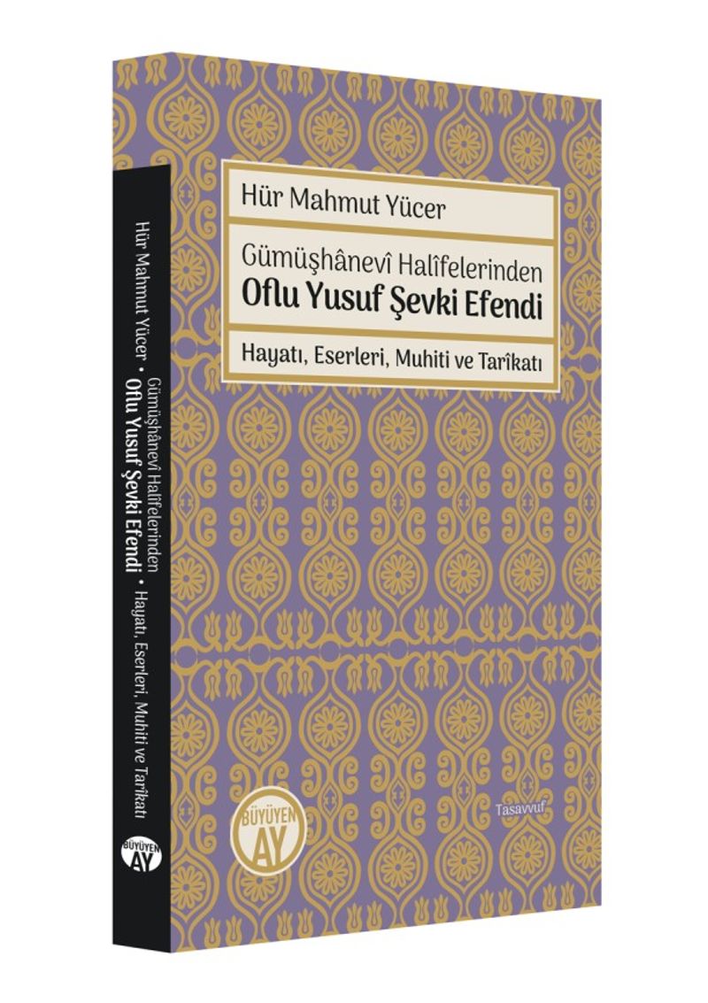 Gümüşhanevi Halifelerinden Oflu Yusuf Şevki Efendi: Hayatı, Eserleri, Muhiti ve Tarikatı