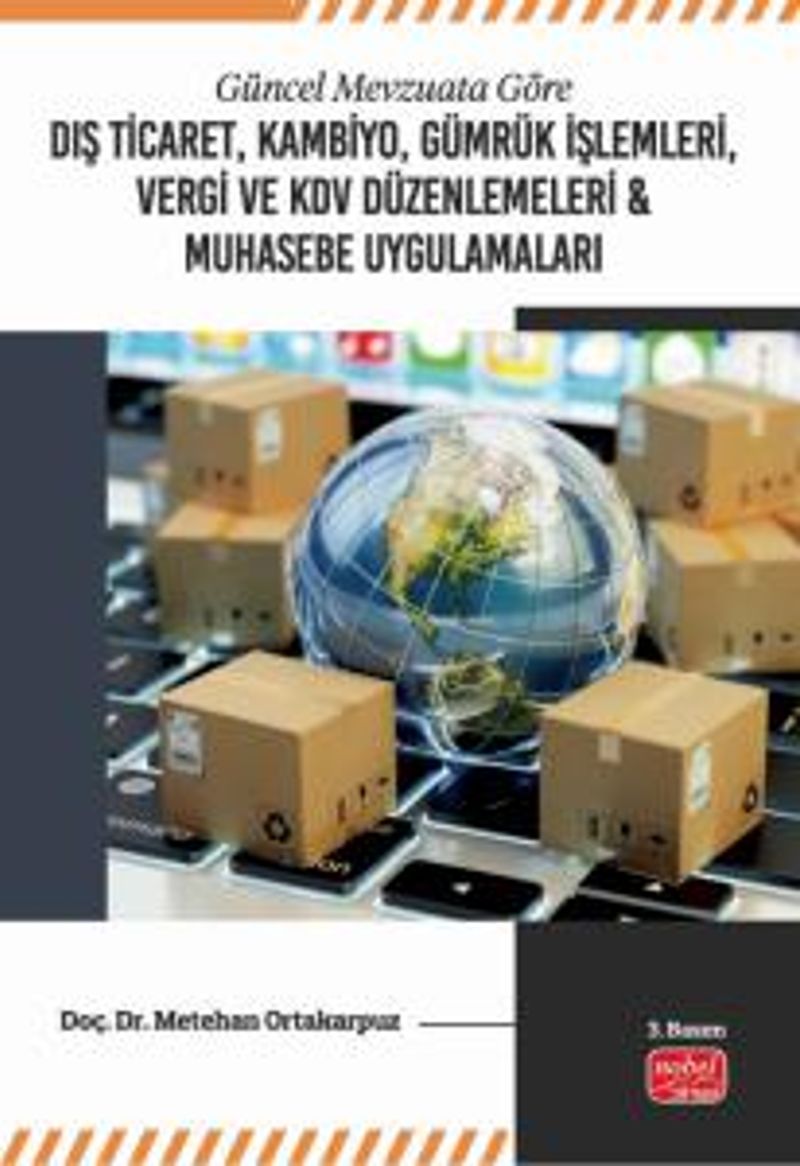 Güncel Mevzuata Göre Dış Ticaret, Kambiyo, Gümrük İşlemleri, Vergi ve KDV Düzenlemeleri  Muhasebe Uygulamaları