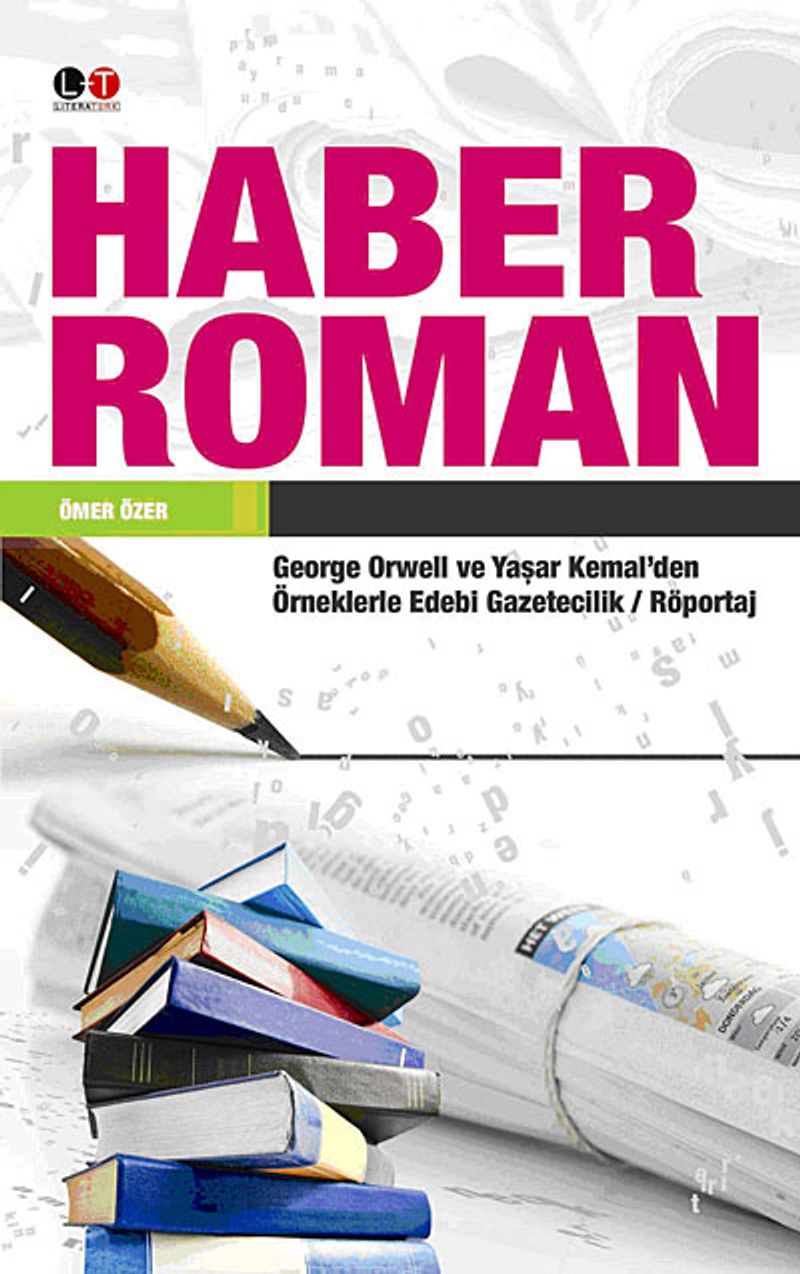 Haber Roman  George Orwell ve Yaşar Kemal'den Örneklerle Edebi Gazetecilik / Röportaj