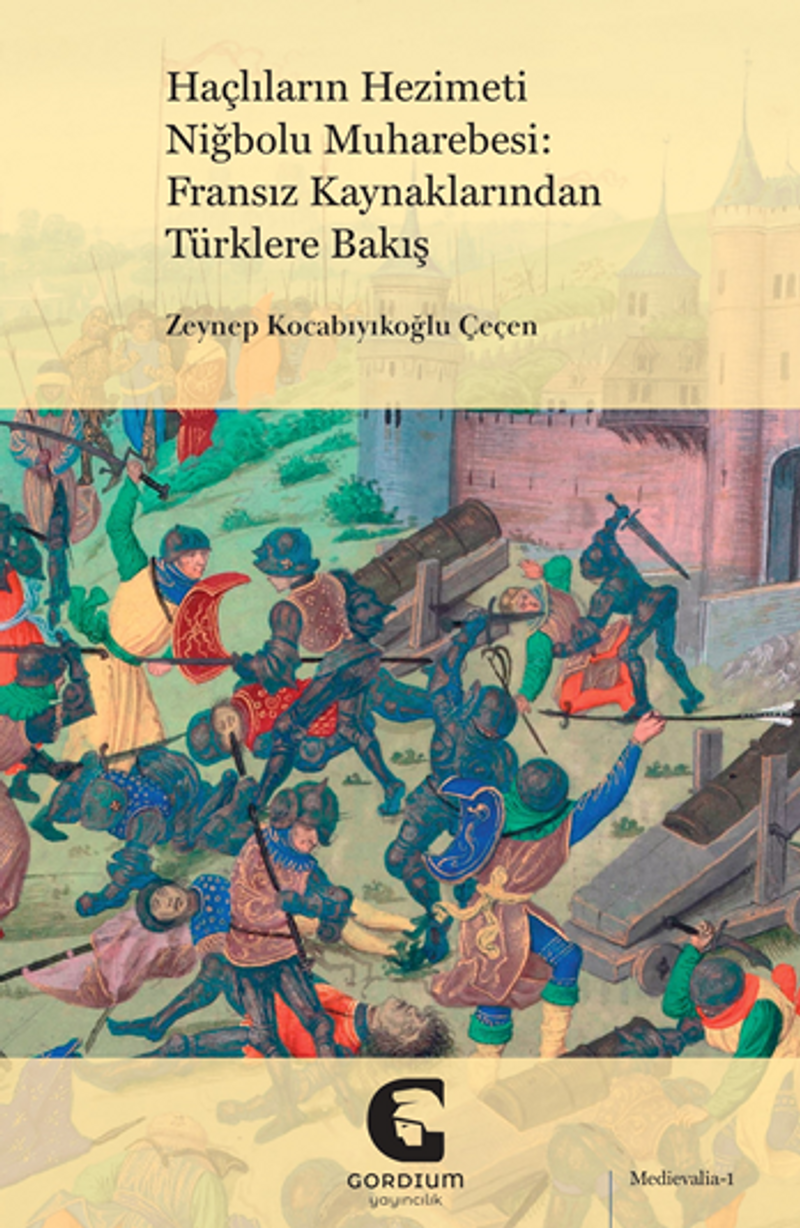Haçlıların Hezimeti Niğbolu Muharebesi: Fransız Kaynaklarından Türklere Bakış