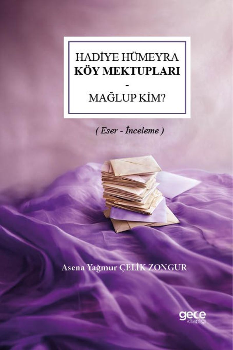 Hadiye Hümeyra - Köy Mektupları - Mağlup Kim? Eser - İnceleme