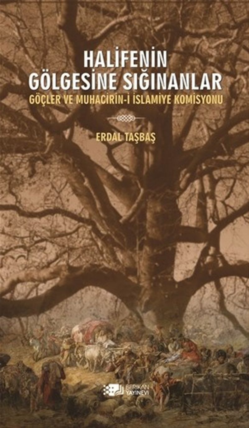 Halifenin Gölgesine Sığınanlar   Göçler ve Muhacirin-i İslamiye Komisyonu