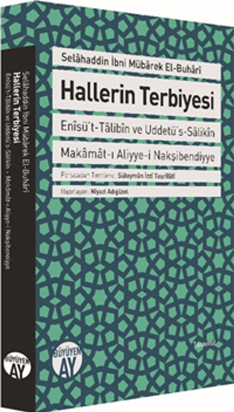 Hallerin Terbiyesi Enisü't-Talibin ve Uddetü's-Salikin Makamat-ı Aliyye-i Nakşibendiyye