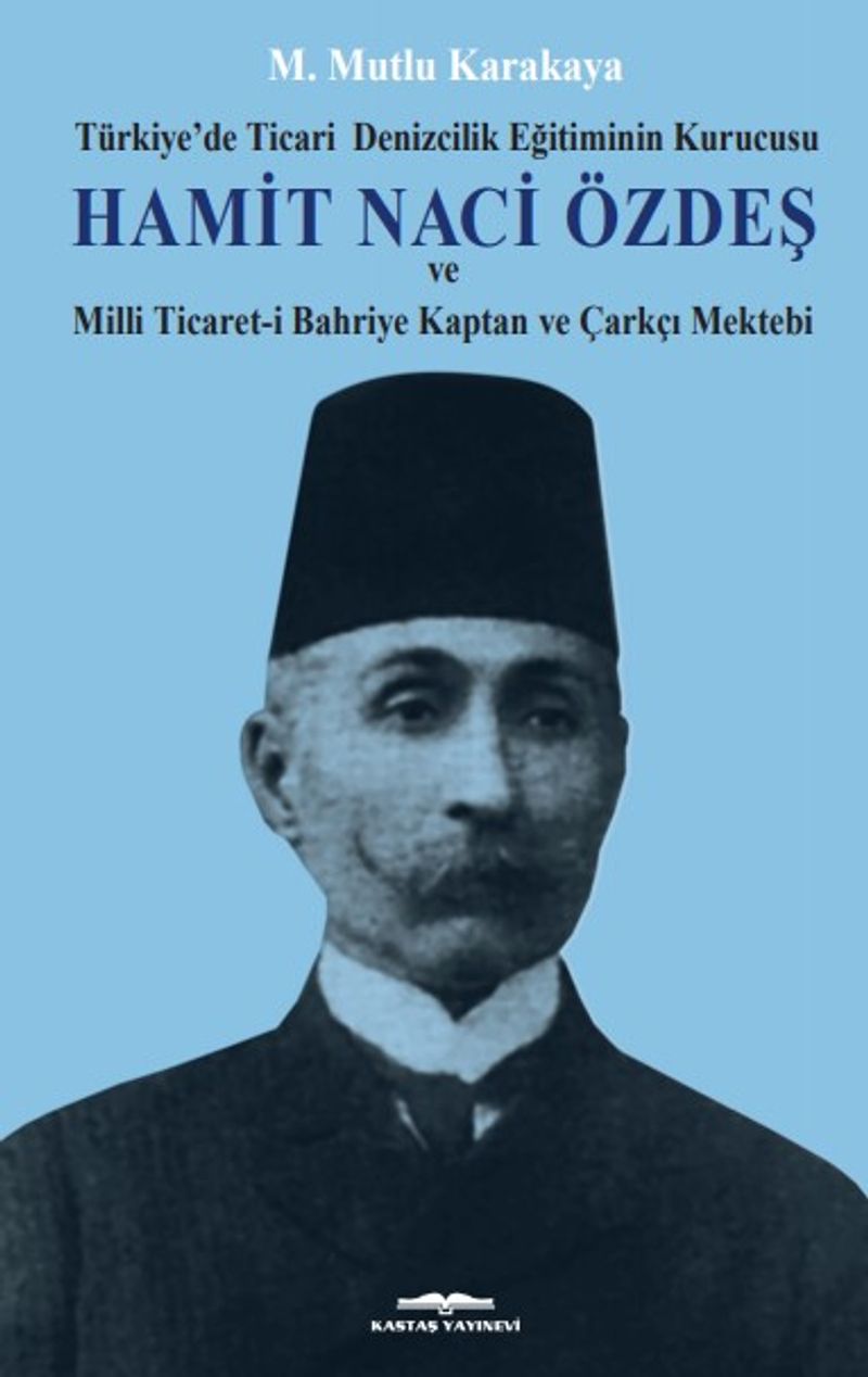 Hamit Naci Özdeş  Türkiye'de Ticari Denizcilik Eğitiminin Kurucusu ve Milli Ticaret-i Bahriye