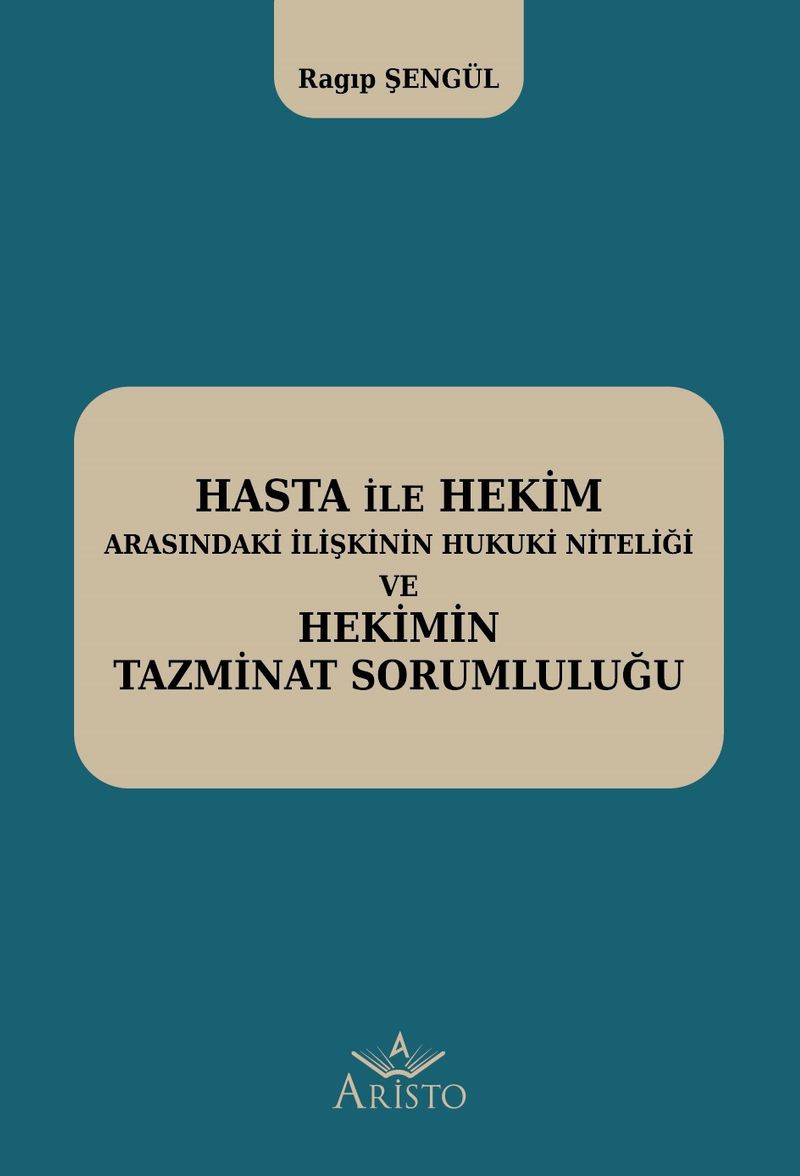 Hasta ile Hekim Arasındaki İlişkinin Hukuki Niteliği ve Hekimin Hukuki Sorumluluğu