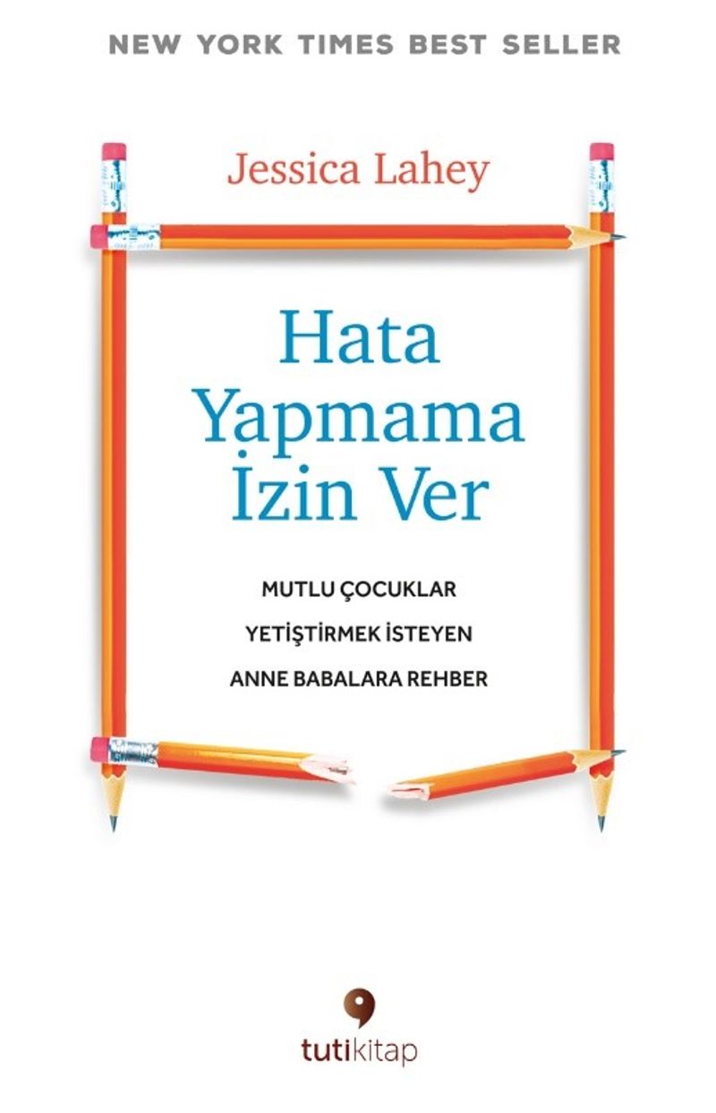 Hata Yapmama İzin Ver Mutlu Çocuklar Yetiştirmek İsteyen Anne Babalara Rehber