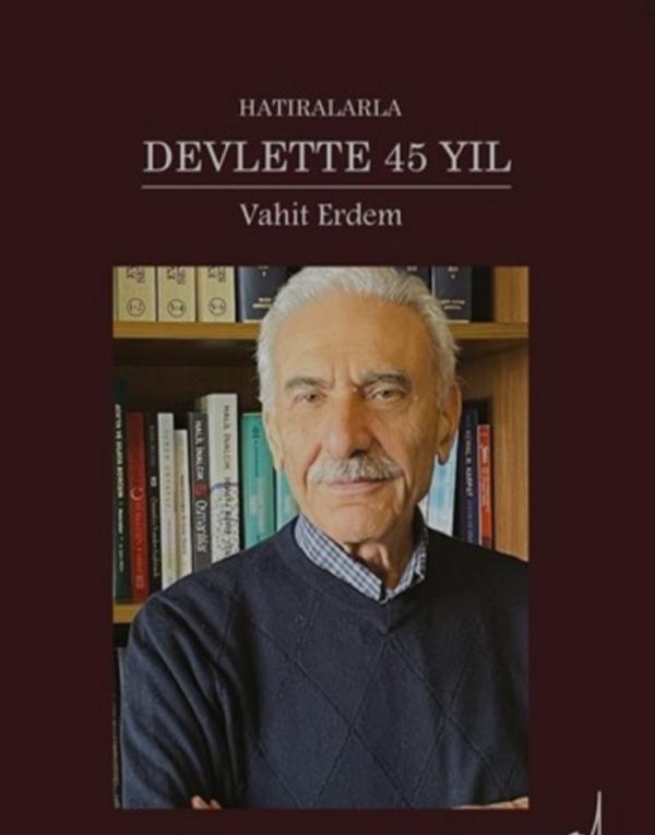 Hatıralarla Devlette 45 Yıl