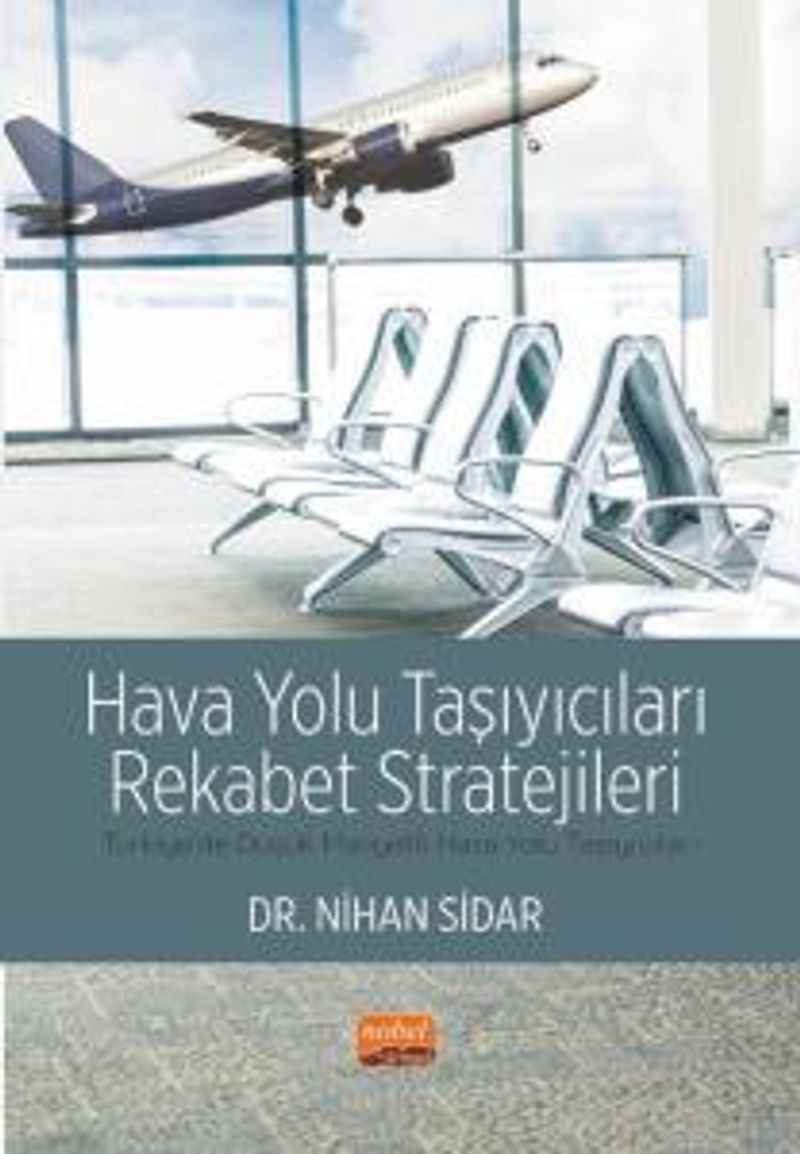 Hava Yolu Taşıyıcıları Rekabet Stratejileri Türkiye'de Düşük Maliyetli Hava Yolu Taşıyıcıları