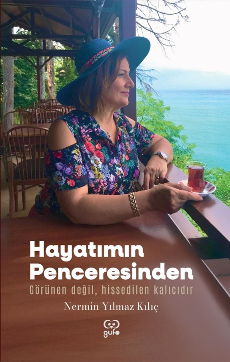 Hayatımın Penceresinden  Görünen Değil, Hissedilen Kalıcıdır