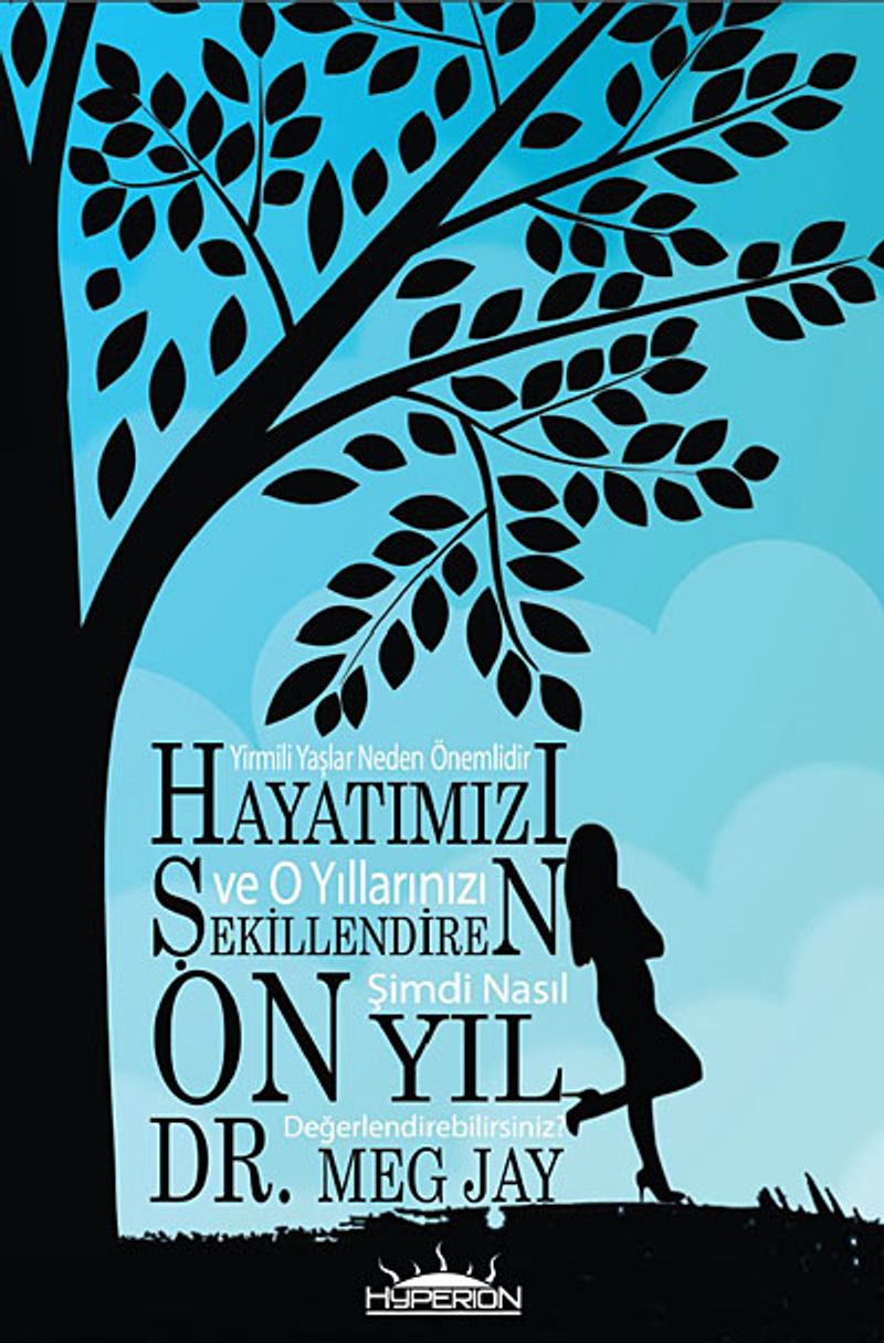 Hayatımızı Şekillendiren On Yıl  Yirmili Yaşlar Neden Önemlidir ve O Yıllarınızı Şimdi Nasıl Değerlendirebilirsiniz?