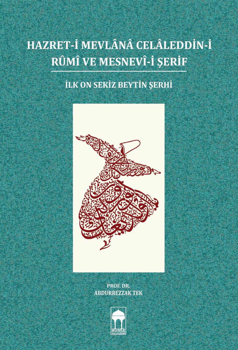 Hazret-i Mevlana Celaleddin-i Rumi ve Mesnevi-i Şerif  İlk On Sekiz Beytin Şerhi