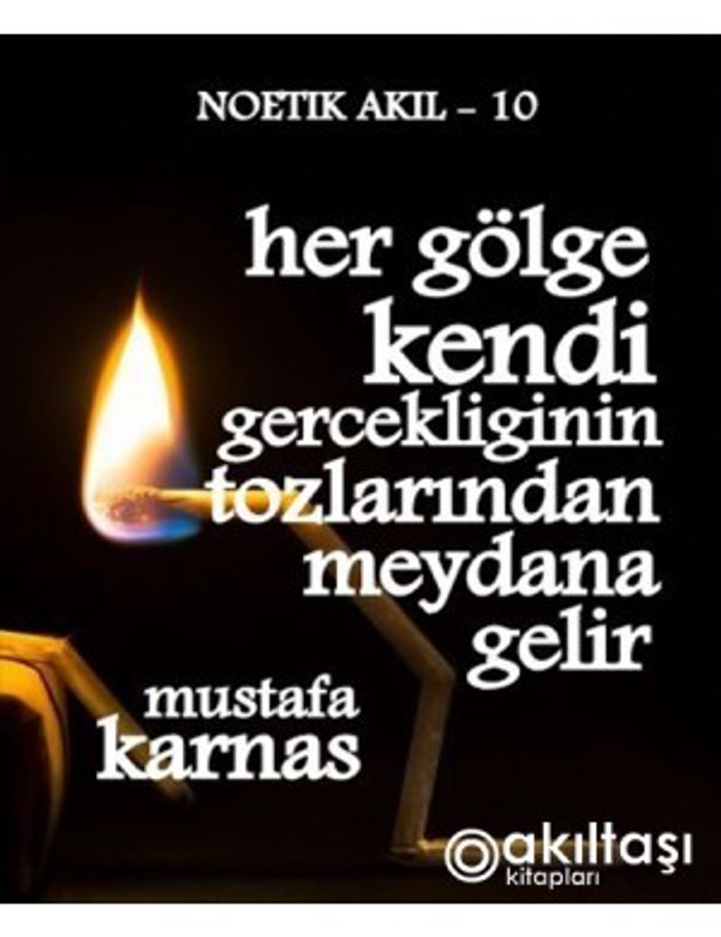 Her Gölge Kendi Gerçekliğinin Tozlarından Meydana Gelir