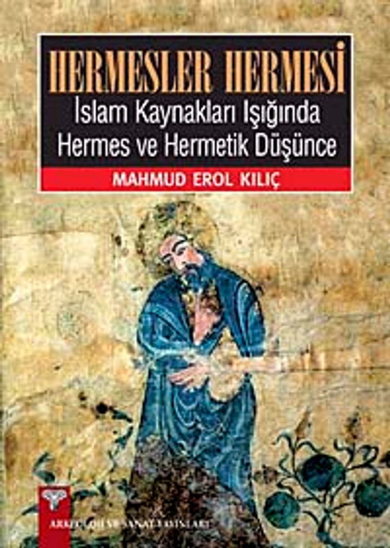 Hermesler Hermesi  İslam Kaynakları Işığında Hermes ve Hermetik Düşünce